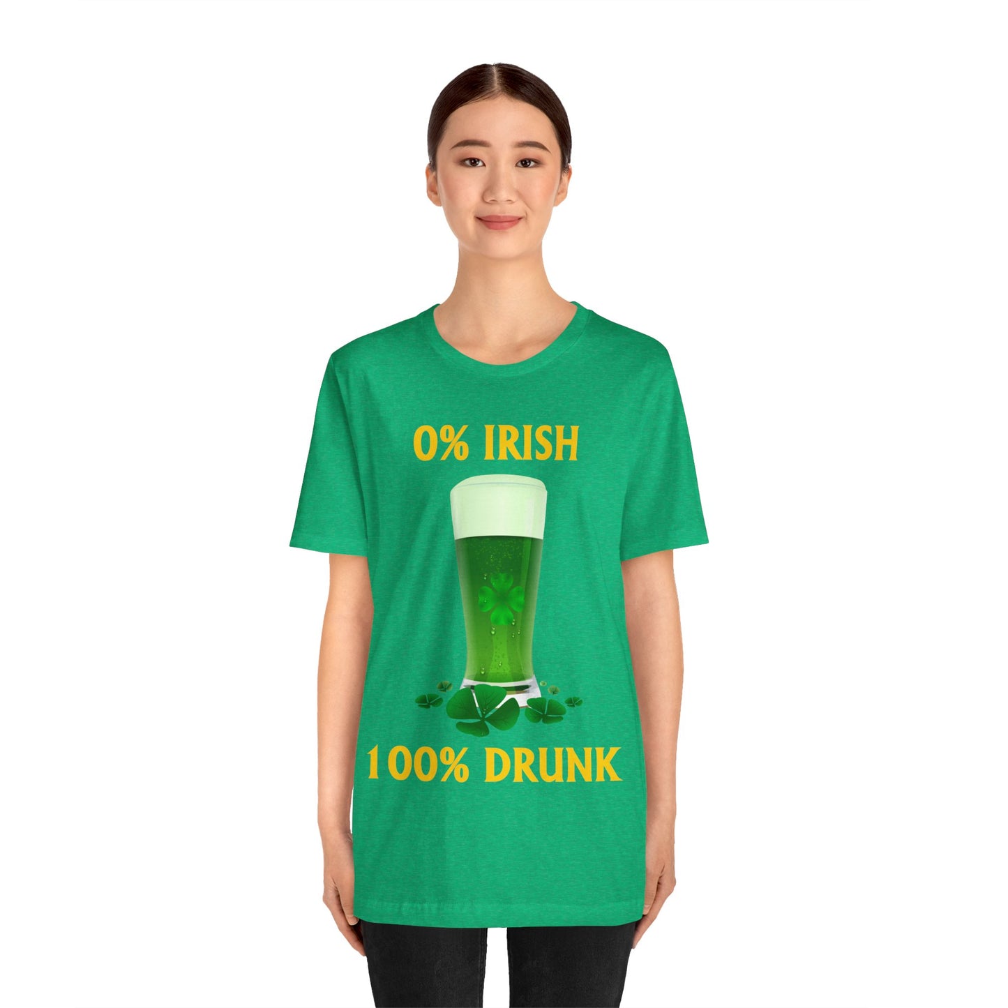 0% Irish 100% Drunk - Funny St. Patrick's Day Unisex Jersey Short Sleeve Tee