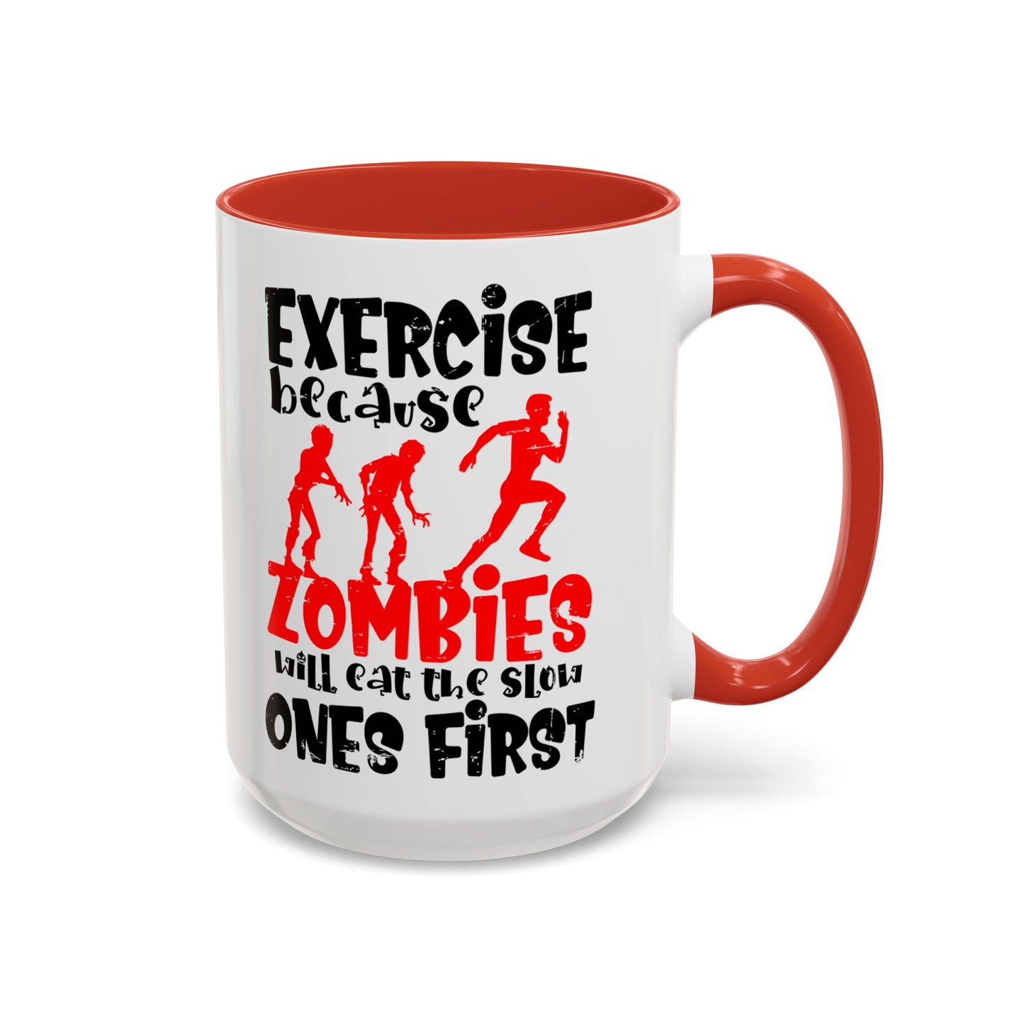 Exercise Because Zombies Will Eat The Slow Ones First - Halloween Accent Coffee Mug (11oz, 15oz)