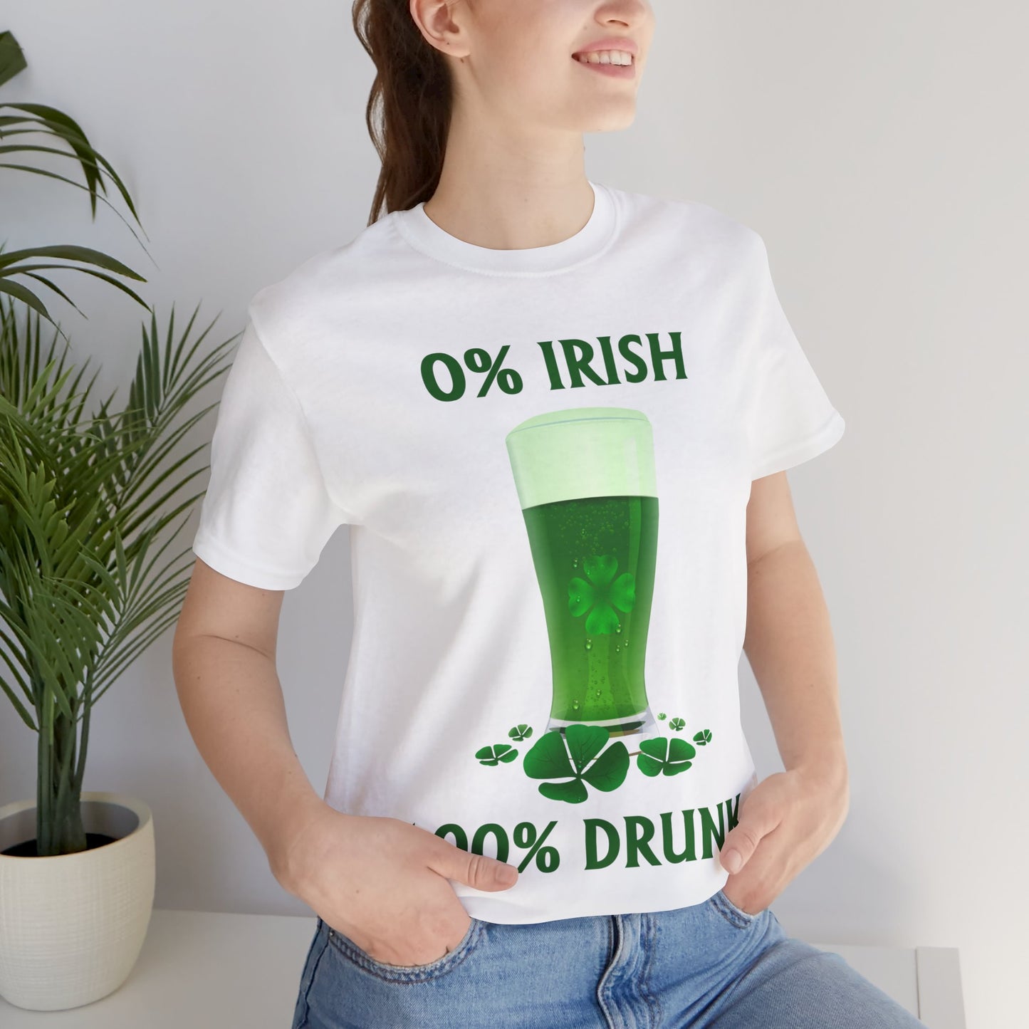 0% Irish 100% Drunk - Funny St. Patrick's Day Unisex Jersey Short Sleeve Tee