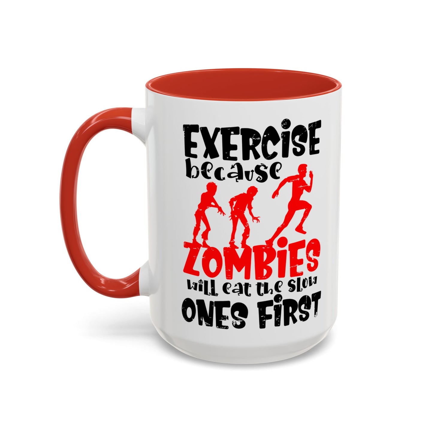 Exercise Because Zombies Will Eat The Slow Ones First - Halloween Accent Coffee Mug (11oz, 15oz)