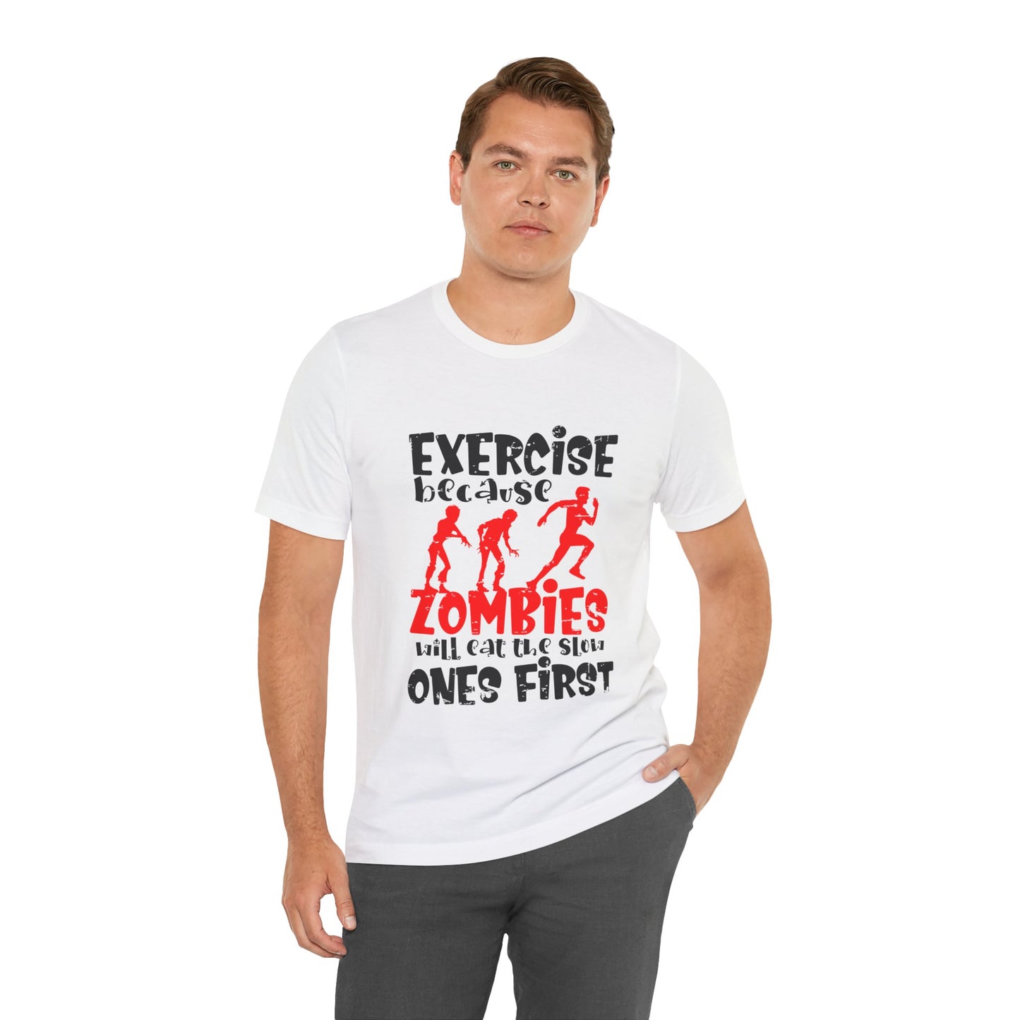 Exercise Because Zombies Will Eat The Slow Ones First - Halloween Short Sleeve T-Shirt (Bella+Canvas 3001) Express Delivery available