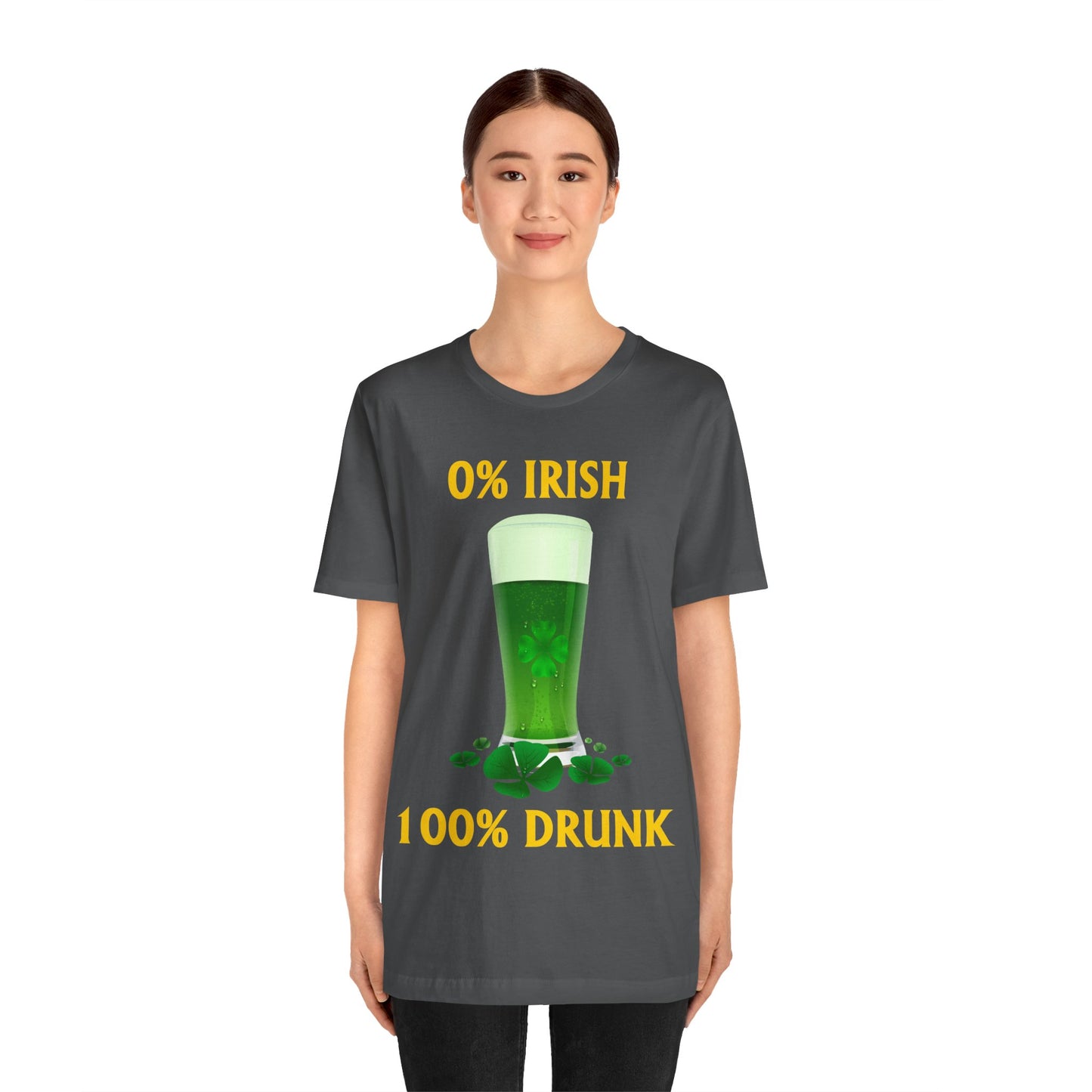 0% Irish 100% Drunk - Funny St. Patrick's Day Unisex Jersey Short Sleeve Tee