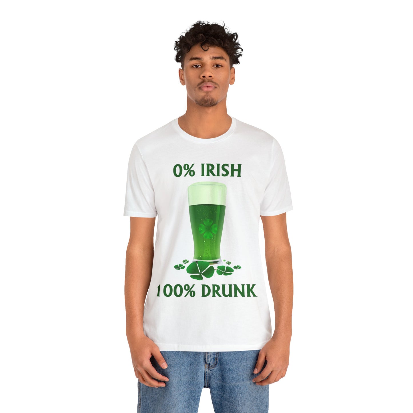 0% Irish 100% Drunk - Funny St. Patrick's Day Unisex Jersey Short Sleeve Tee