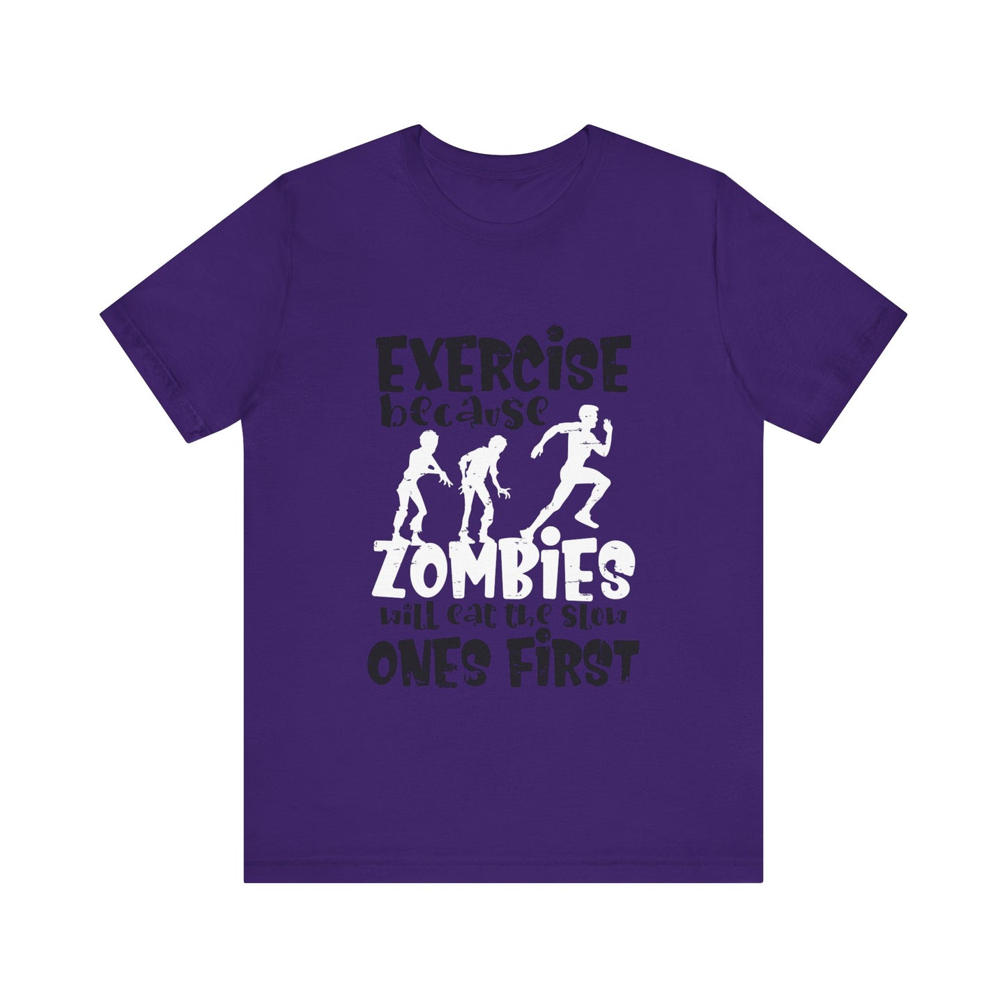 Exercise Because Zombies Will Eat The Slow Ones First - Halloween Short Sleeve T-Shirt (Bella+Canvas 3001) Express Delivery available