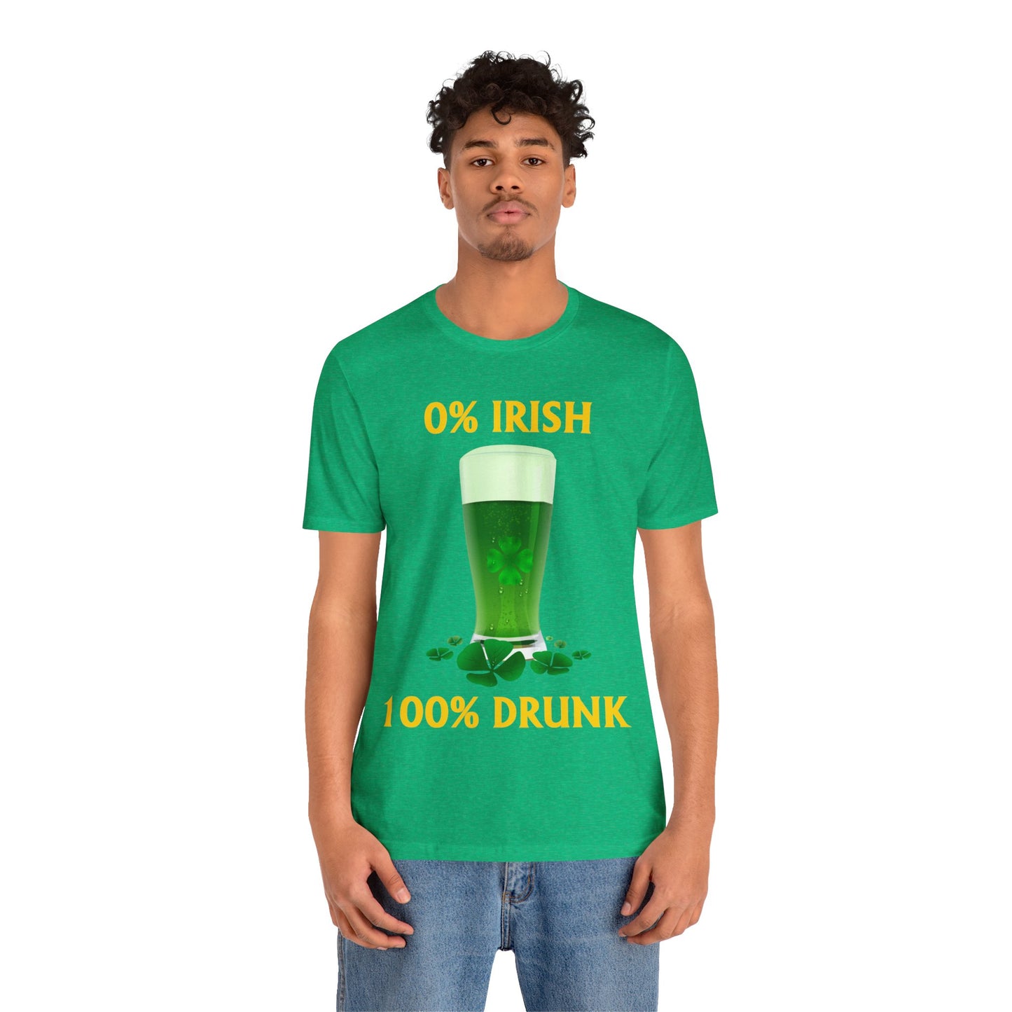 0% Irish 100% Drunk - Funny St. Patrick's Day Unisex Jersey Short Sleeve Tee