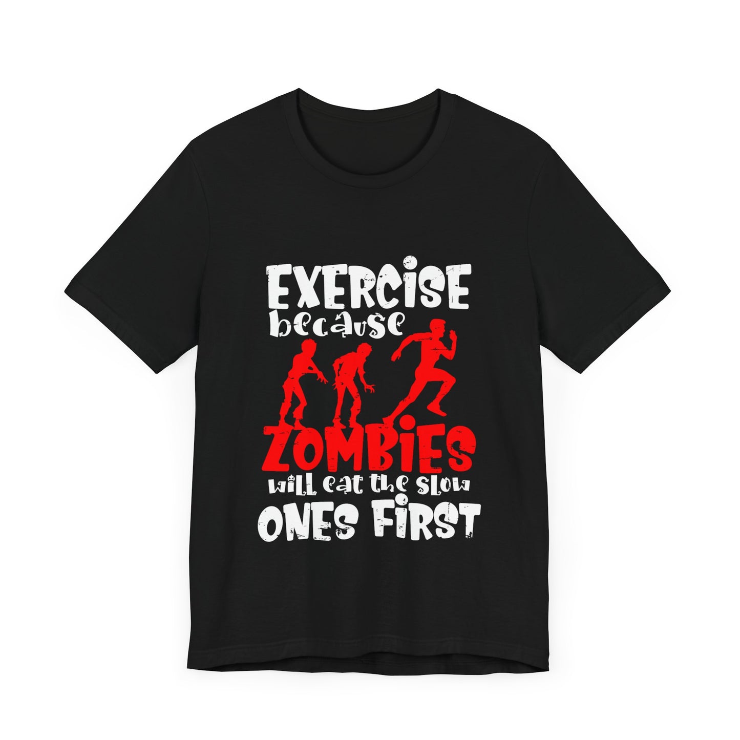 Exercise Because Zombies Will Eat The Slow Ones First - Halloween Short Sleeve T-Shirt (Bella+Canvas 3001) Express Delivery available