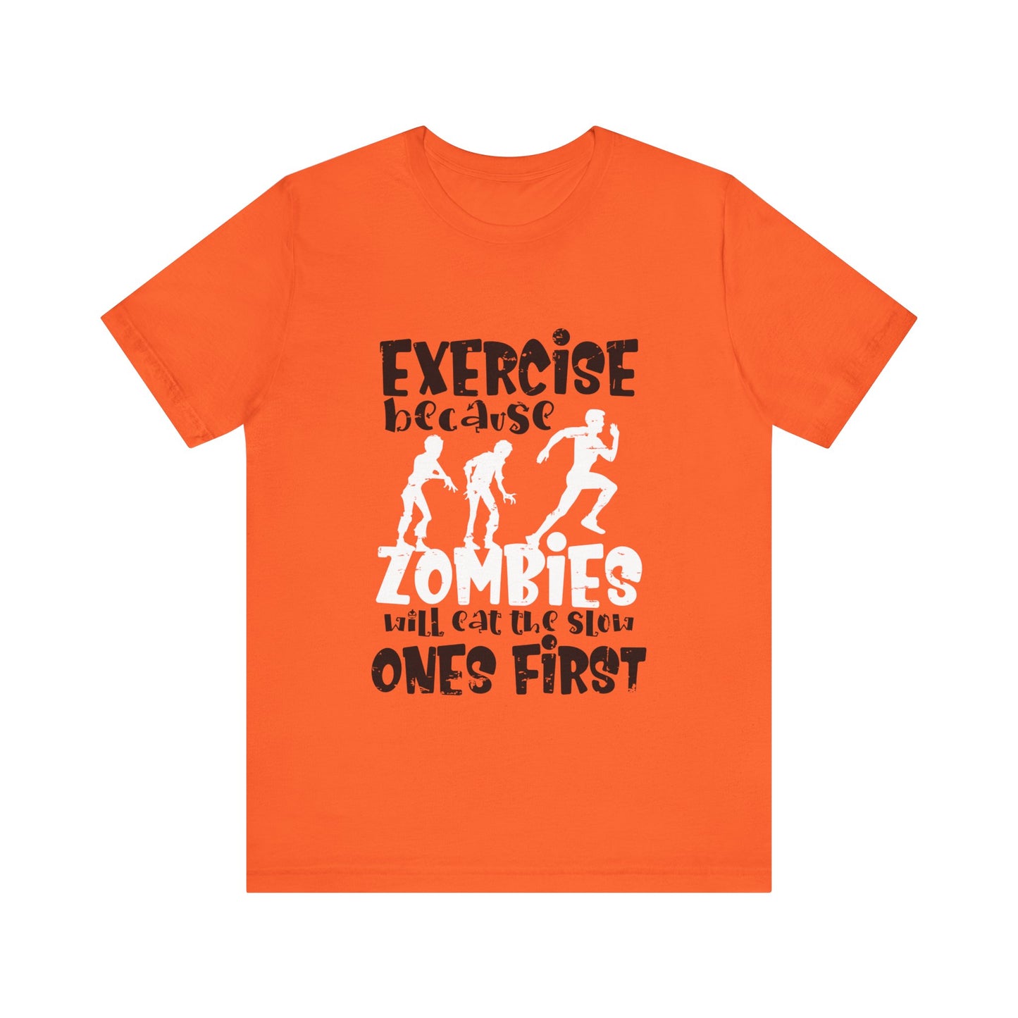 Exercise Because Zombies Will Eat The Slow Ones First - Halloween Short Sleeve T-Shirt (Bella+Canvas 3001) Express Delivery available