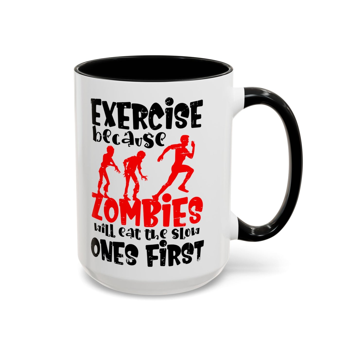 Exercise Because Zombies Will Eat The Slow Ones First - Halloween Accent Coffee Mug (11oz, 15oz)