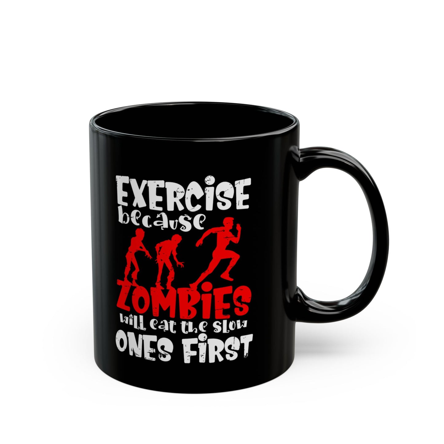 Exercise Because Zombies Will Eat The Slow Ones First - Halloween Coffee Mug - White and Red on Black (11oz, 15oz)