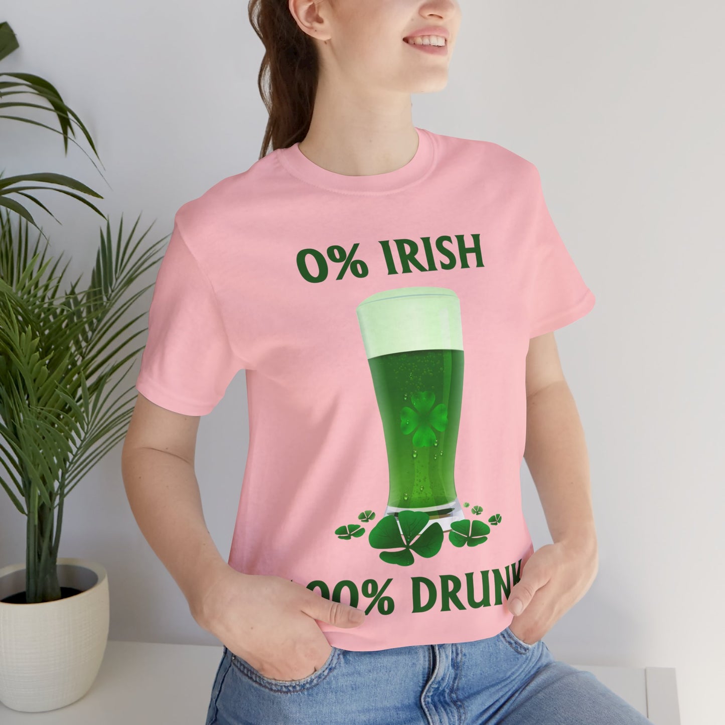 0% Irish 100% Drunk - Funny St. Patrick's Day Unisex Jersey Short Sleeve Tee