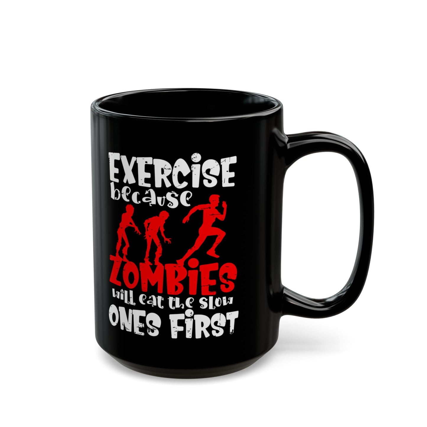 Exercise Because Zombies Will Eat The Slow Ones First - Halloween Coffee Mug - White and Red on Black (11oz, 15oz)