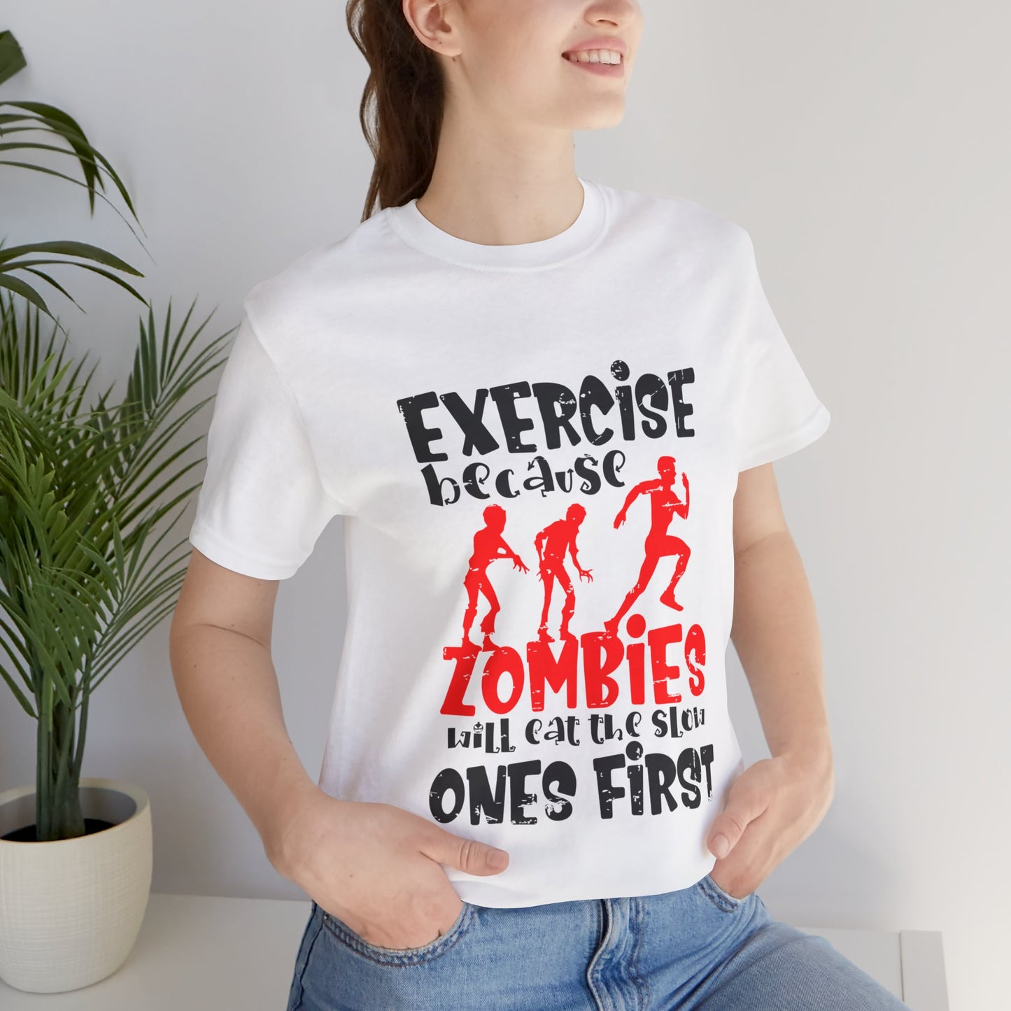 Exercise Because Zombies Will Eat The Slow Ones First - Halloween Short Sleeve T-Shirt (Bella+Canvas 3001) Express Delivery available