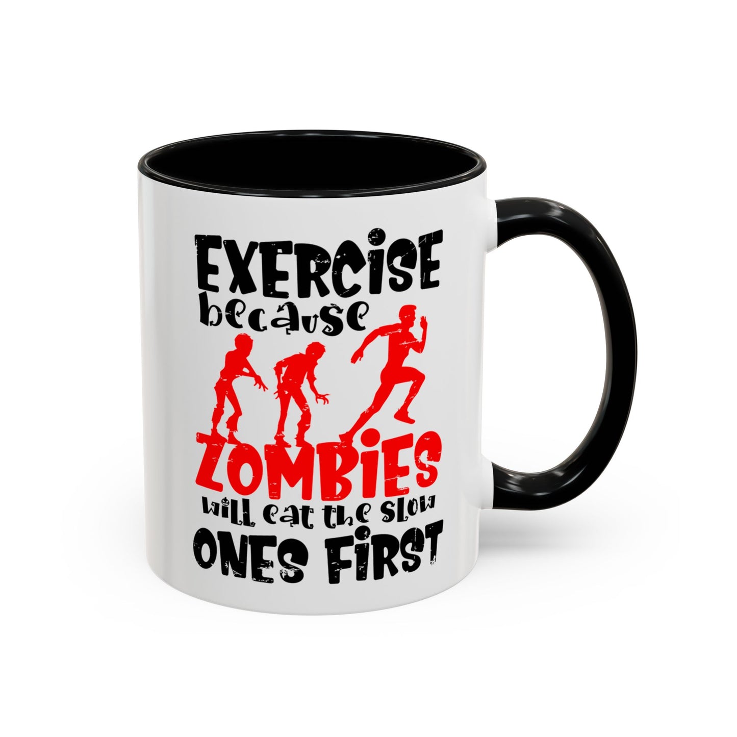 Exercise Because Zombies Will Eat The Slow Ones First - Halloween Accent Coffee Mug (11oz, 15oz)