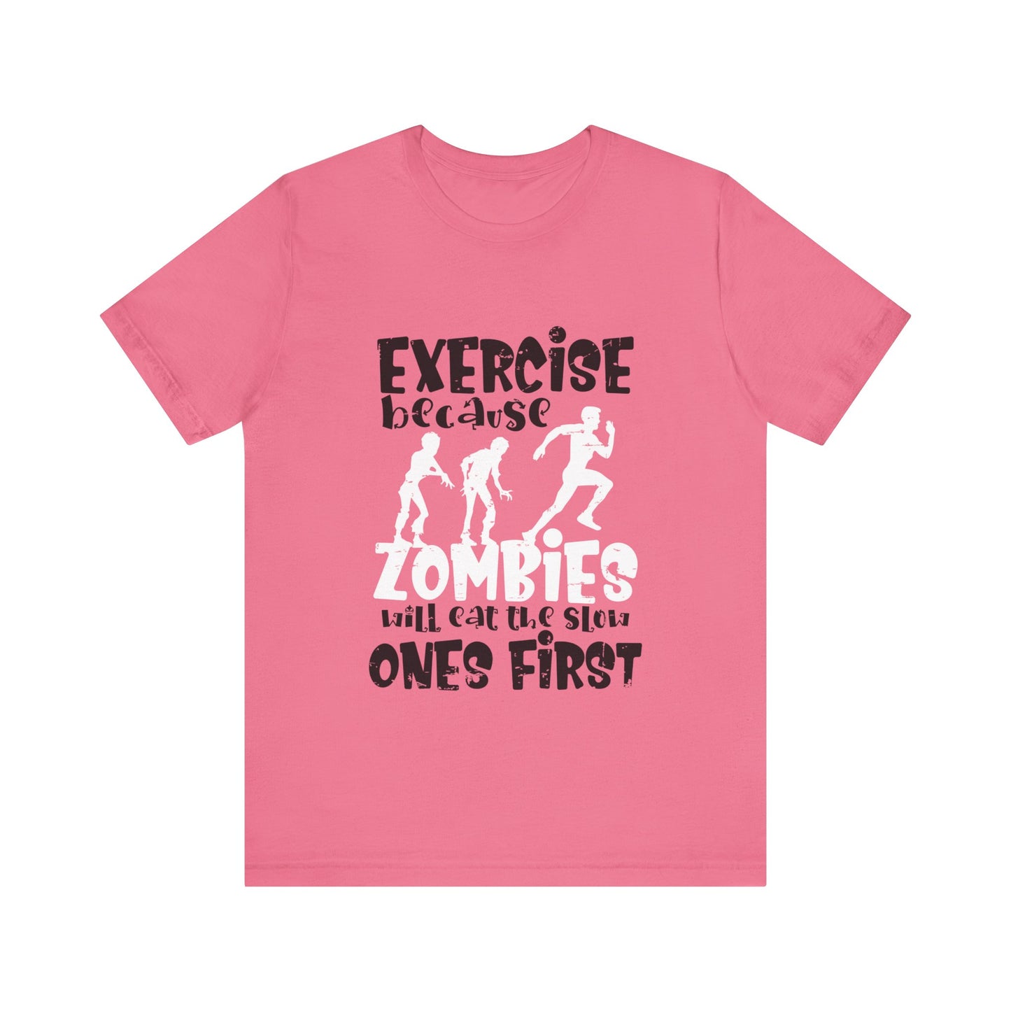 Exercise Because Zombies Will Eat The Slow Ones First - Halloween Short Sleeve T-Shirt (Bella+Canvas 3001) Express Delivery available