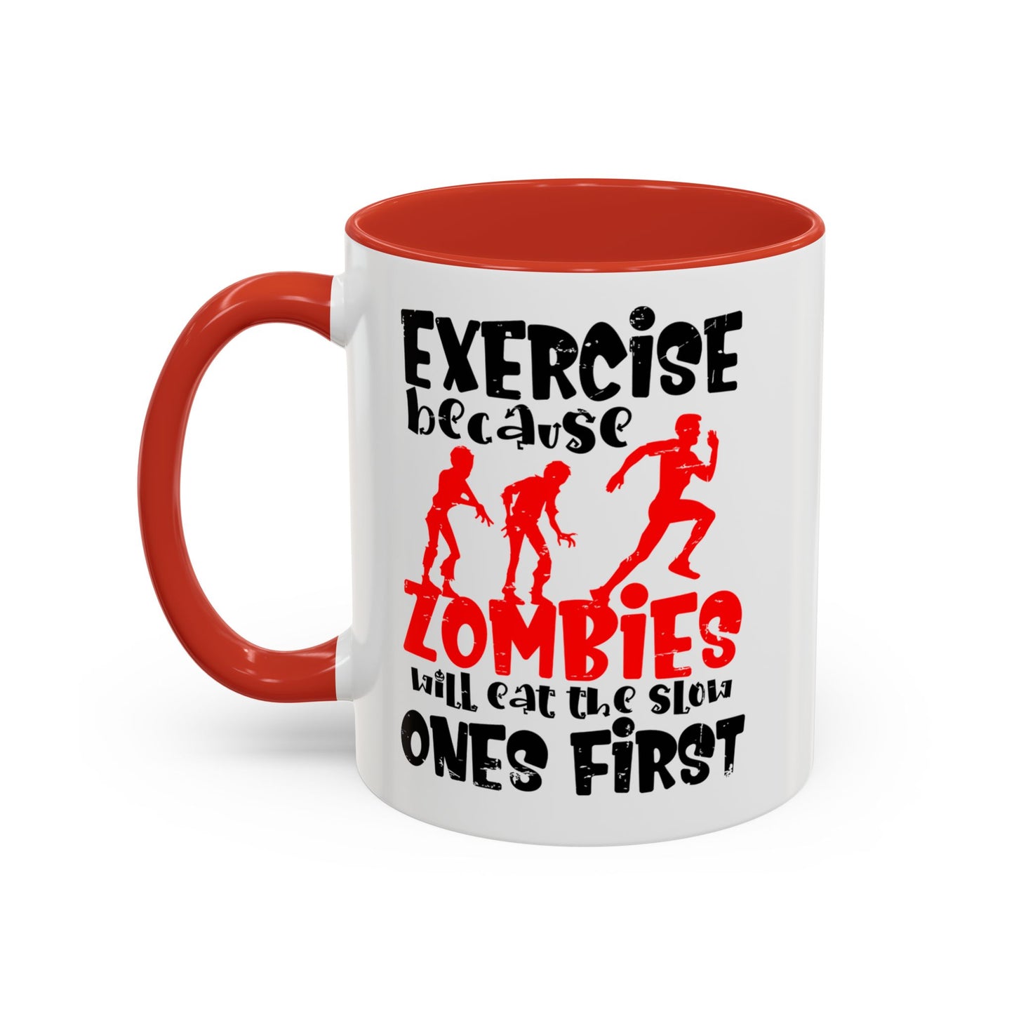 Exercise Because Zombies Will Eat The Slow Ones First - Halloween Accent Coffee Mug (11oz, 15oz)