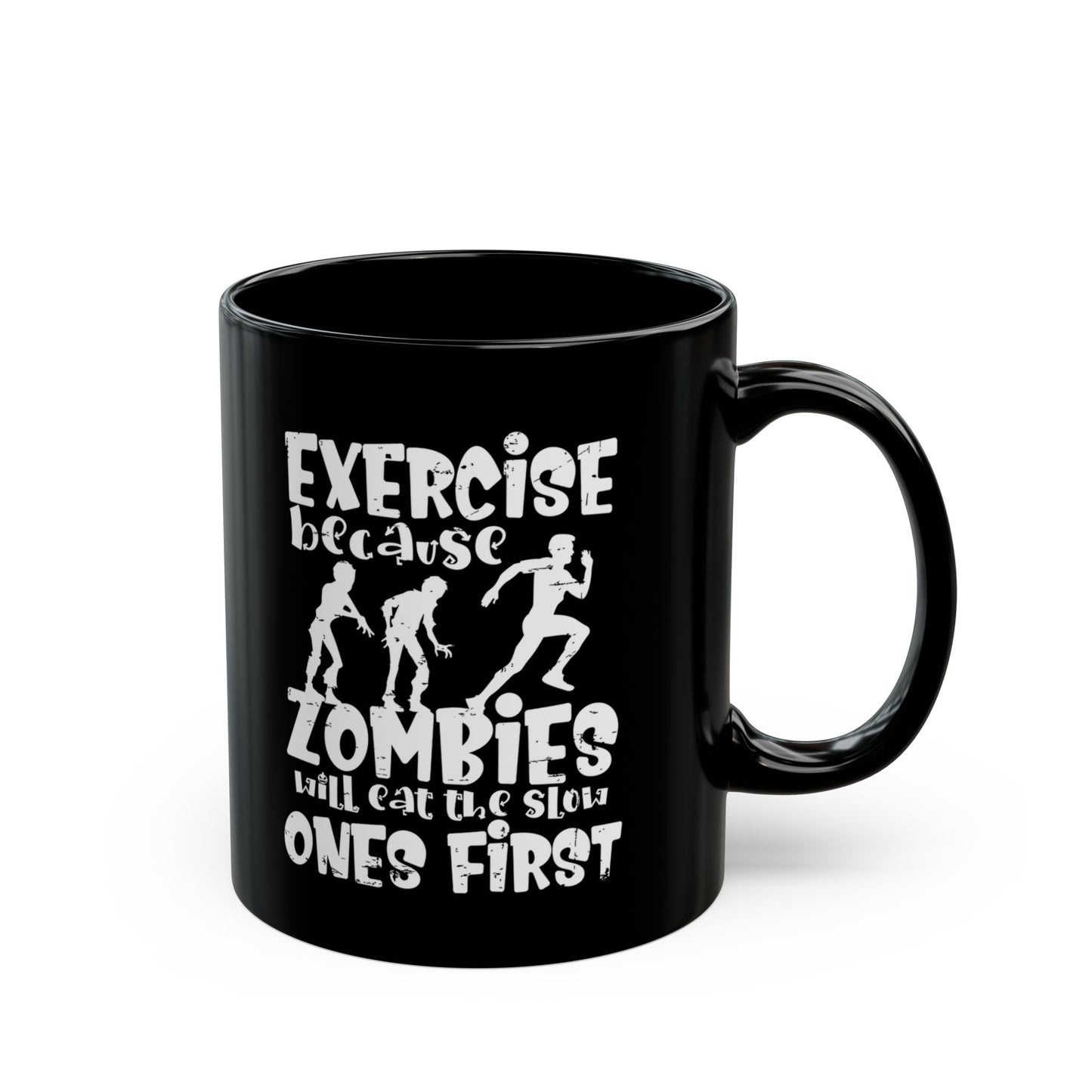 Exercise Because Zombies Will Eat The Slow Ones First - Halloween Coffee Mug - White on Black (11oz, 15oz)