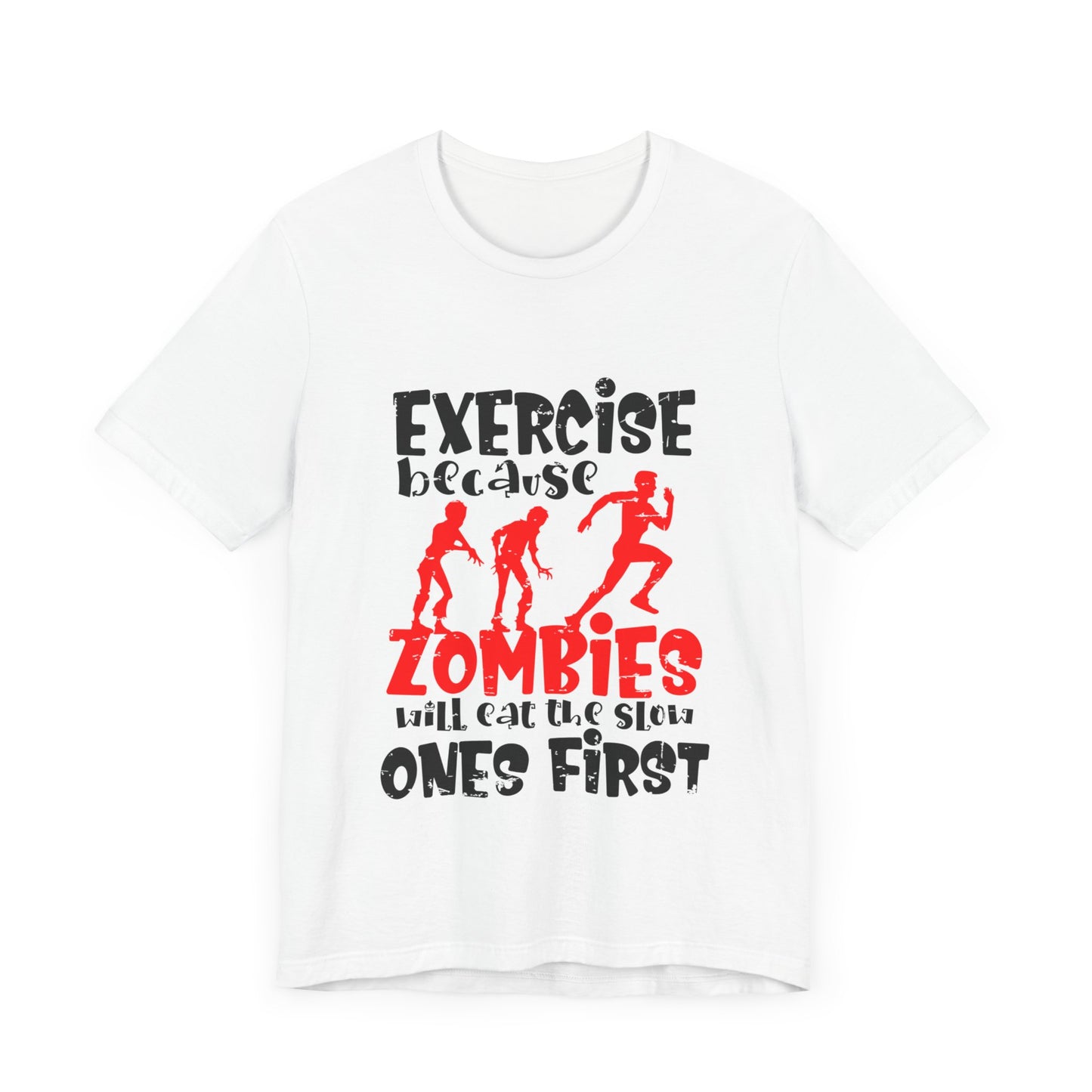 Exercise Because Zombies Will Eat The Slow Ones First - Halloween Short Sleeve T-Shirt (Bella+Canvas 3001) Express Delivery available