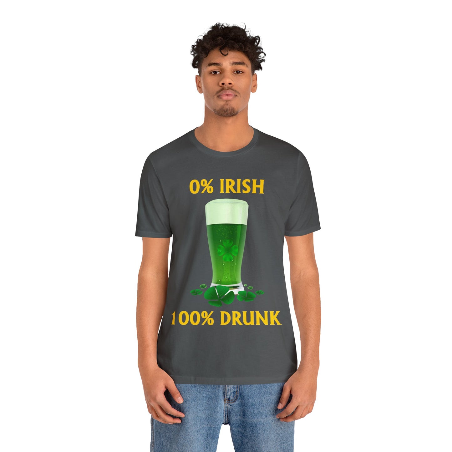 0% Irish 100% Drunk - Funny St. Patrick's Day Unisex Jersey Short Sleeve Tee