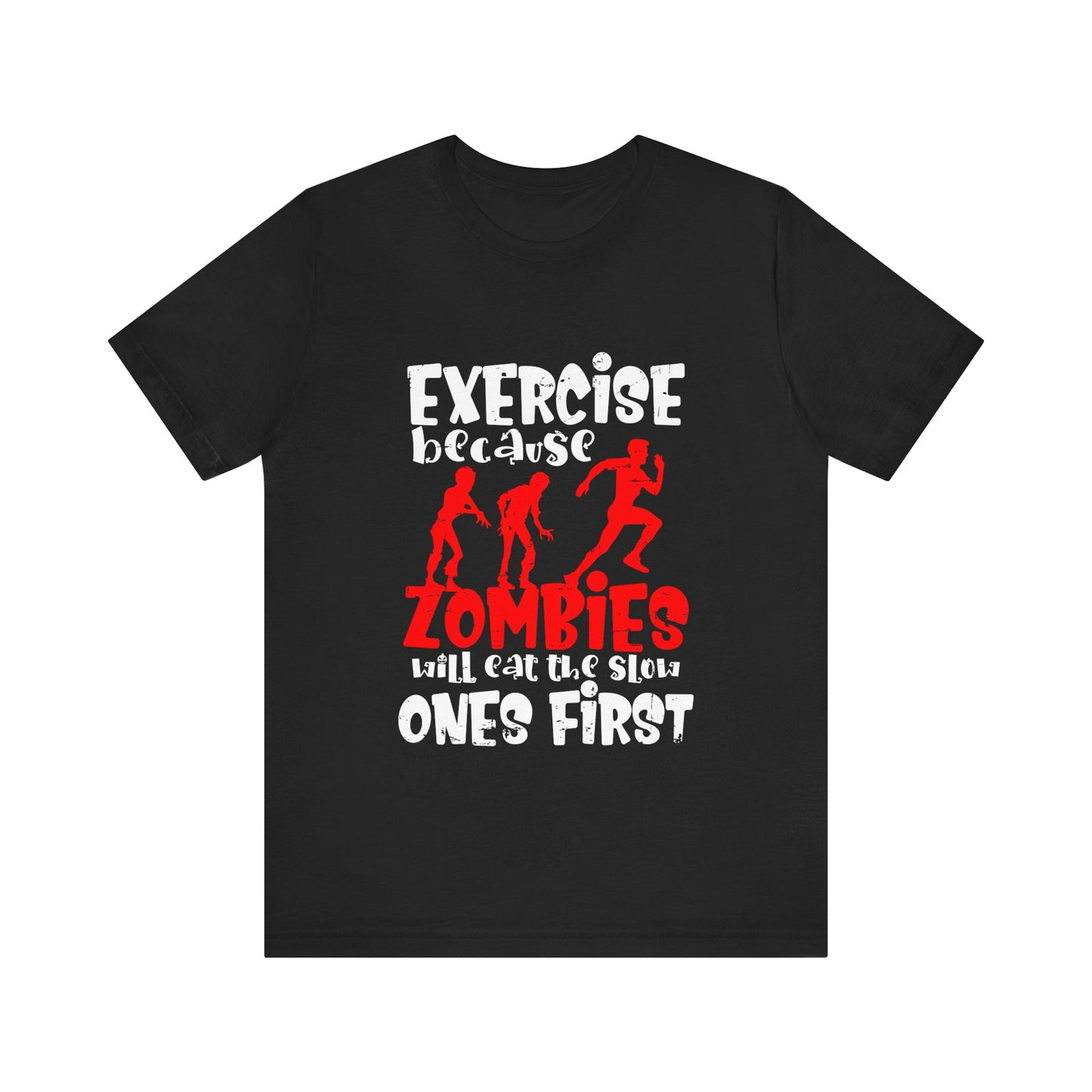 Exercise Because Zombies Will Eat The Slow Ones First - Halloween Short Sleeve T-Shirt (Bella+Canvas 3001) Express Delivery available