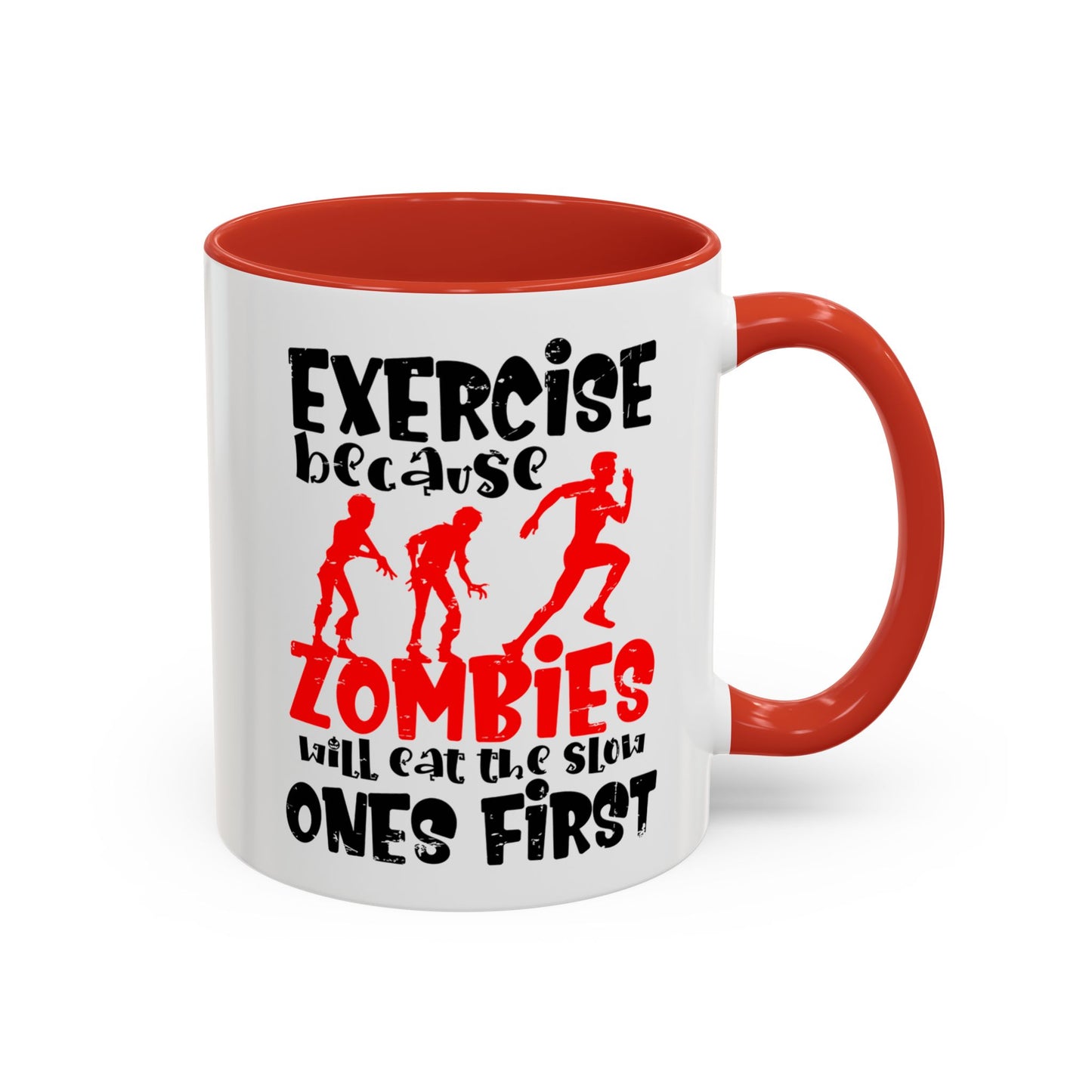 Exercise Because Zombies Will Eat The Slow Ones First - Halloween Accent Coffee Mug (11oz, 15oz)