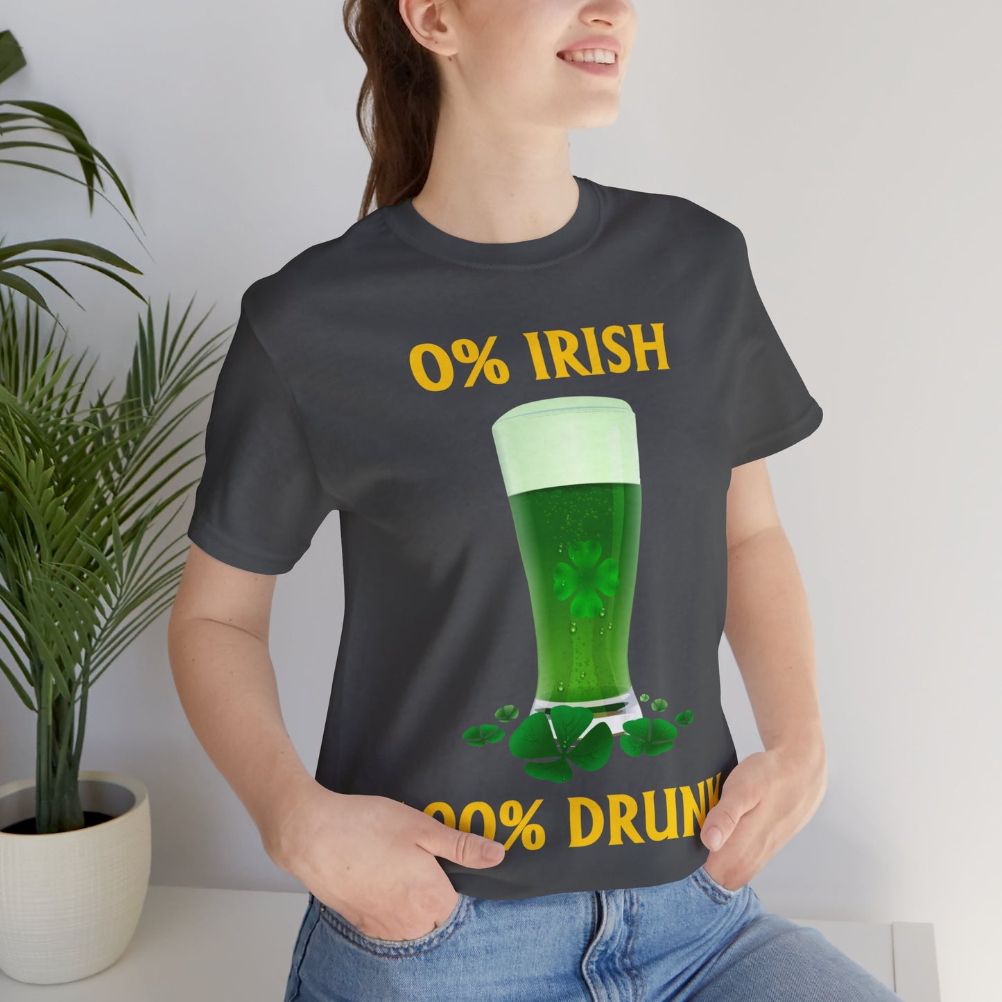 0% Irish 100% Drunk - Funny St. Patrick's Day Unisex Jersey Short Sleeve Tee