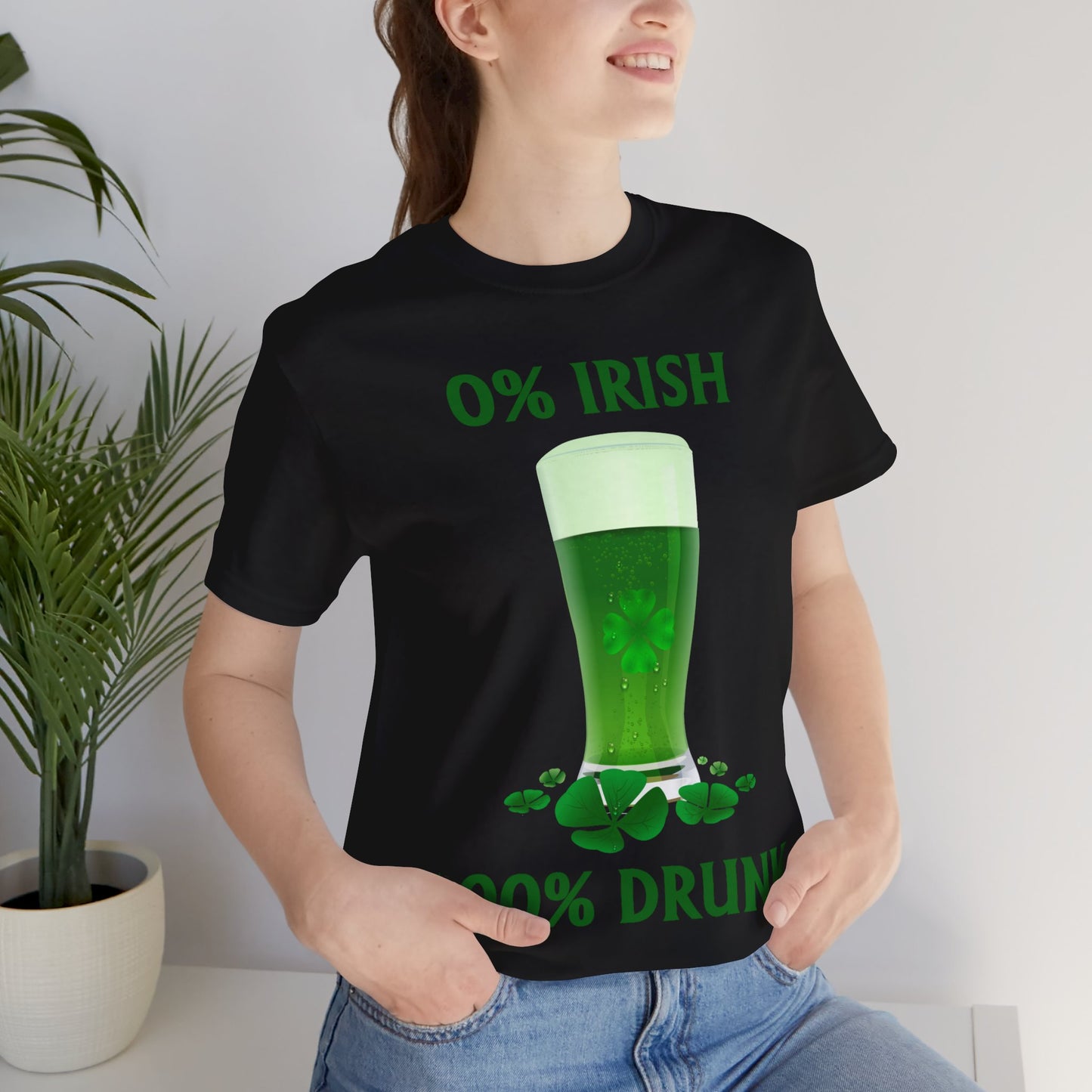 0% Irish 100% Drunk - Funny St. Patrick's Day Unisex Jersey Short Sleeve Tee